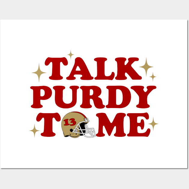 Talk Purdy To Me 49ers Football Wall Art by GraciafyShine